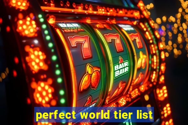 perfect world tier list